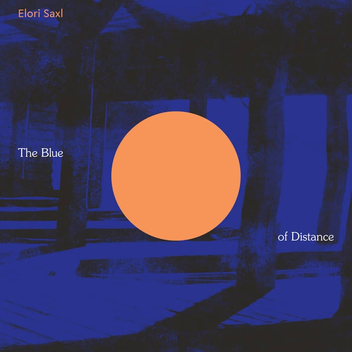 Elori Saxl ‎/ THE BLUE OF DISTANCE