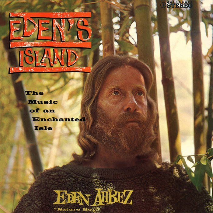 Eden Ahbez “Nature Boy” / EDEN’S ISLAND (THE MUSIC OF AN ENCHANTED ISLE)