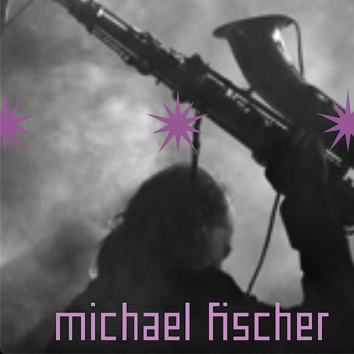 Michael Fischer / FEEDBACK-SAXOPHONE
