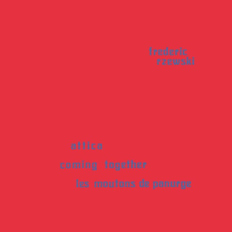 Frederic Rzewski / COMING TOGETHER / ATTICA / LES MOUTONS DE PANURGE