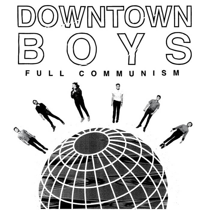 Downtown Boys / FULL COMMUNISM