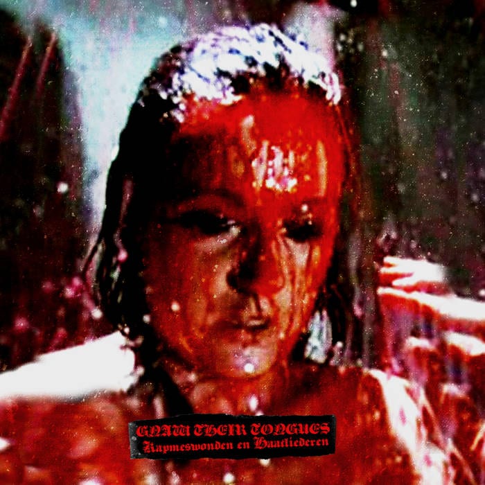 Gnaw Their Tongues ‎– Kapmeswonden En Haatliederen