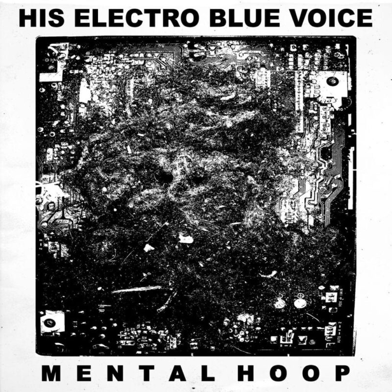 His Electro Blue Voice / MENTAL HOOP
