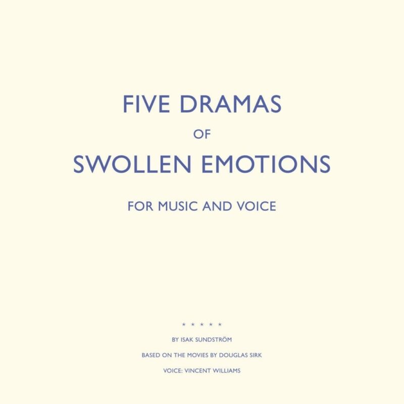 ISAK SUNDSTRÖM / Five Dramas For Swollen Emotions