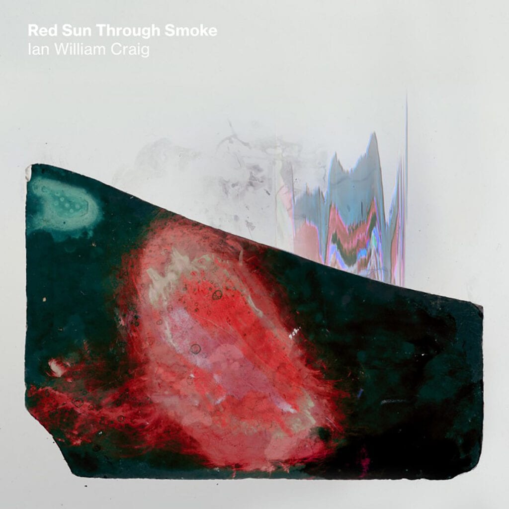 Ian William Craig – Red Sun Through Smoke