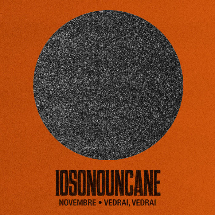 Iosonouncane / NOVEMBRE / VEDRAI, VEDRAI