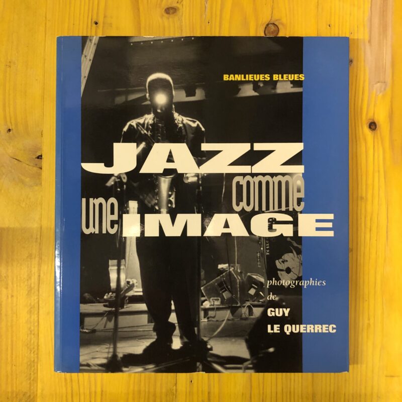 Guy Le Querrec / JAZZ COMME UNE IMAGE