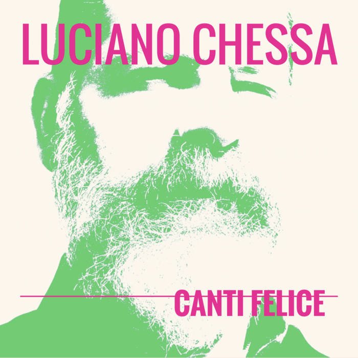 Luciano Chessa / CANTI FELICE