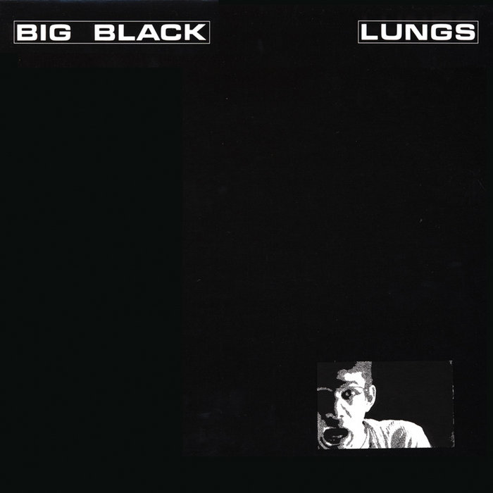 Big Black / LUNGS