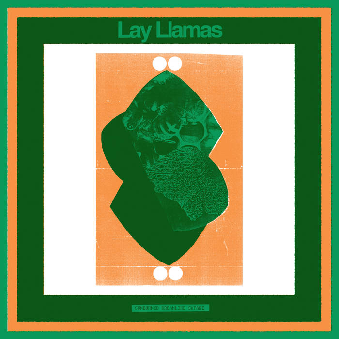 Lay Llamas / SUNBURNED DREAMLIKE SAFARI