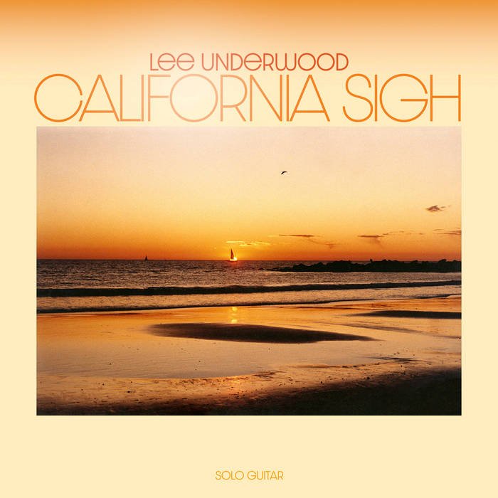 Lee Underwood / CALIFORNIA SIGH
