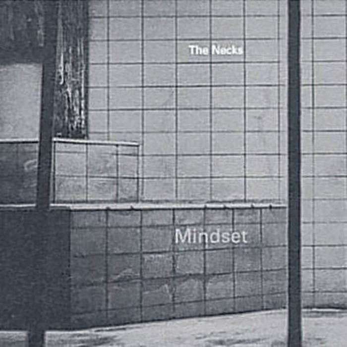 The Necks ‎/ MINDSET