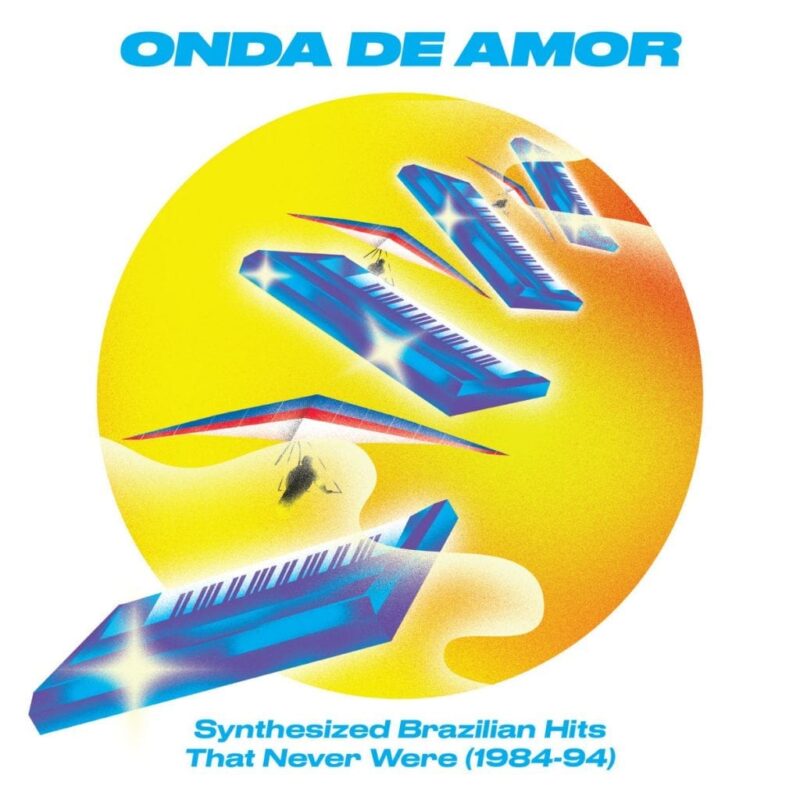V/A – Onda de Amor | Synthesized Brazilian Hits That Never Were (1984-94)