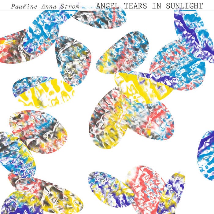 Pauline Anna Strom ‎/ ANGEL TEARS IN SUNLIGHT