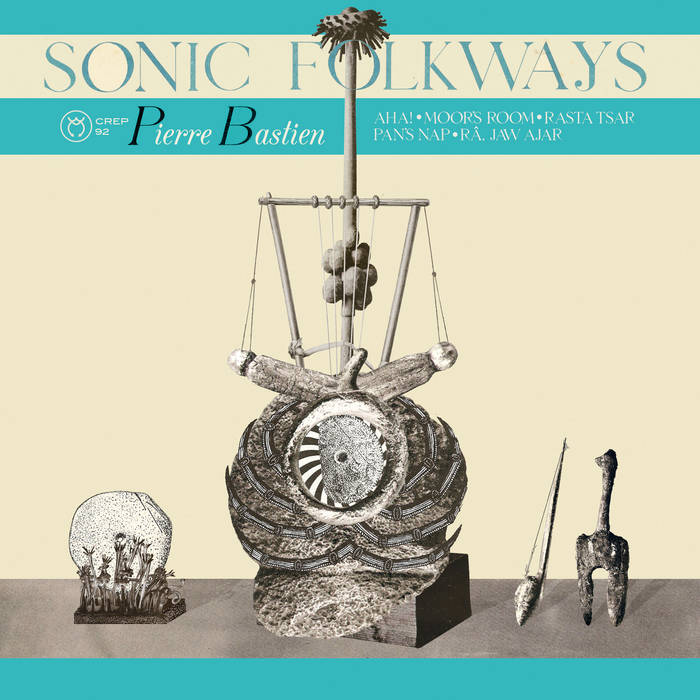 Pierre Bastien / SONIC FOLKWAYS
