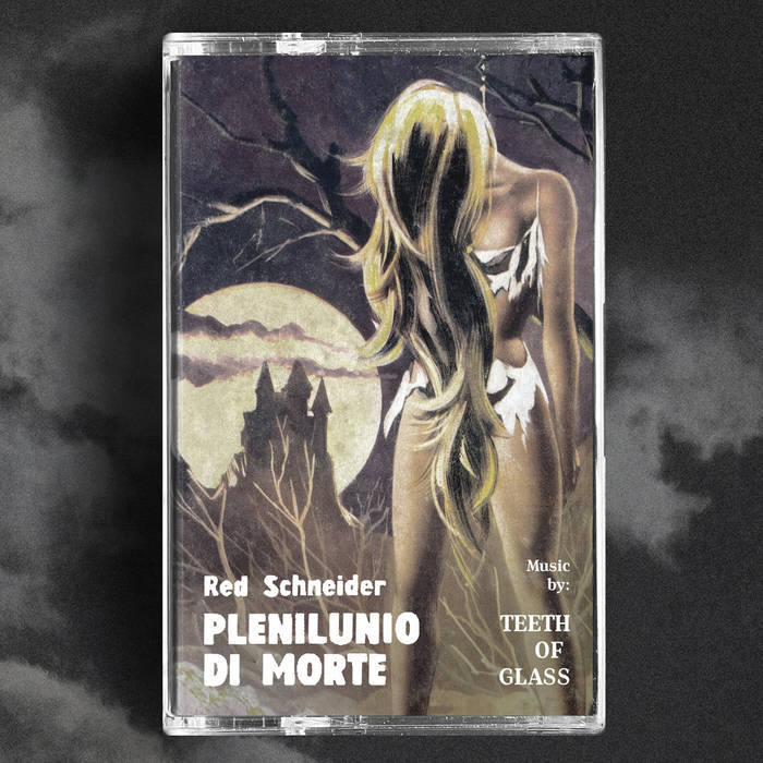Teeth Of Glass / PLENILUNIO DI MORTE