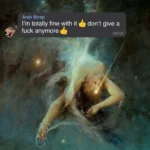 I'm totally fine with it don't give a fuck anymore