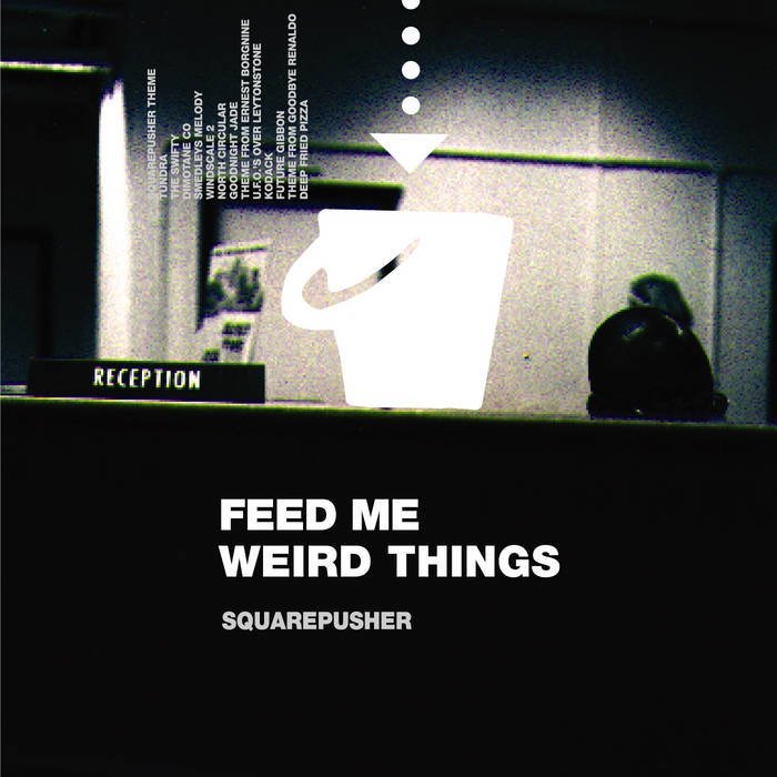 Squarepusher ‎/ FEED ME WEIRD THINGS