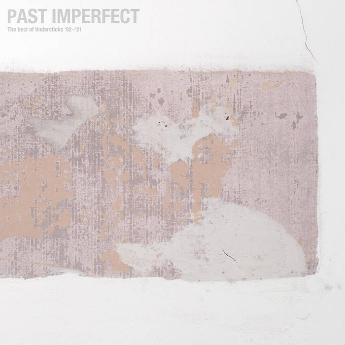 Tindersticks / PAST IMPERFECT: THE BEST OF TINDERSTICKS ’92 – ‘21