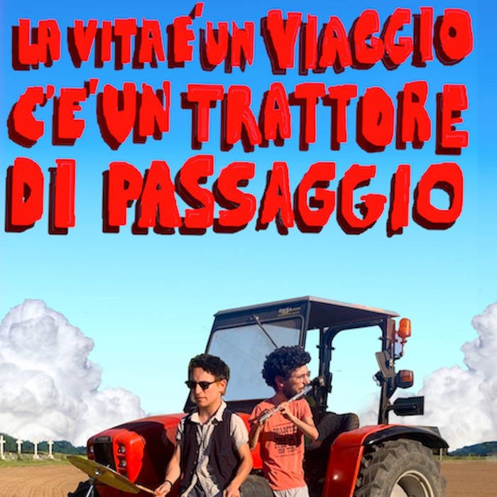 Aro & Riky / LA VITA È UN VIAGGIO C’È UN TRATTORE DI PASSAGGIO