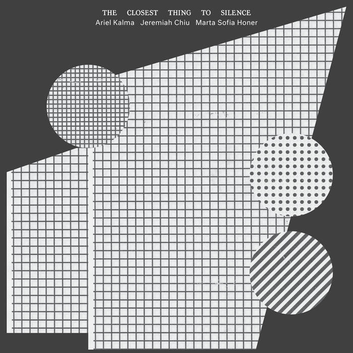 Ariel kalma, Jeremiah Chiu, Marta Sofia Honer / THE CLOSEST THING TO SILENCE