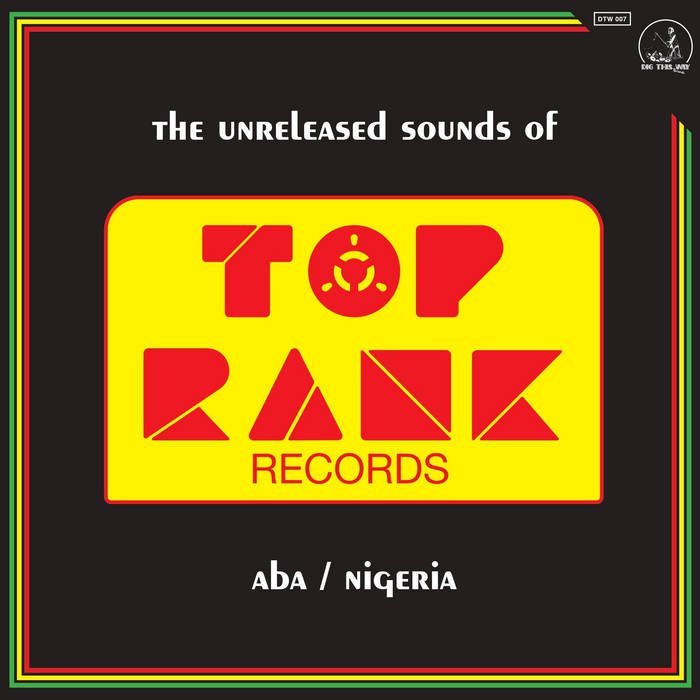 V/A / THE UNRELEASED SOUNDS OF TOP RANK – ABA – NIGERIA