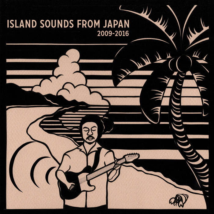 V/A / ISLAND SOUNDS FROM JAPAN 2009 – 2016