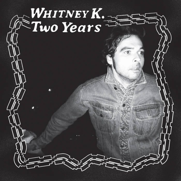 Whitney K / TWO YEARS