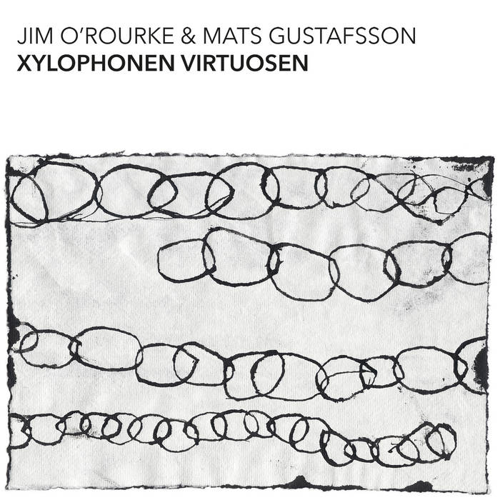 Jim O’Rourke & Mats Gustafsson / XYLOPHONEN VIRTUOSEN