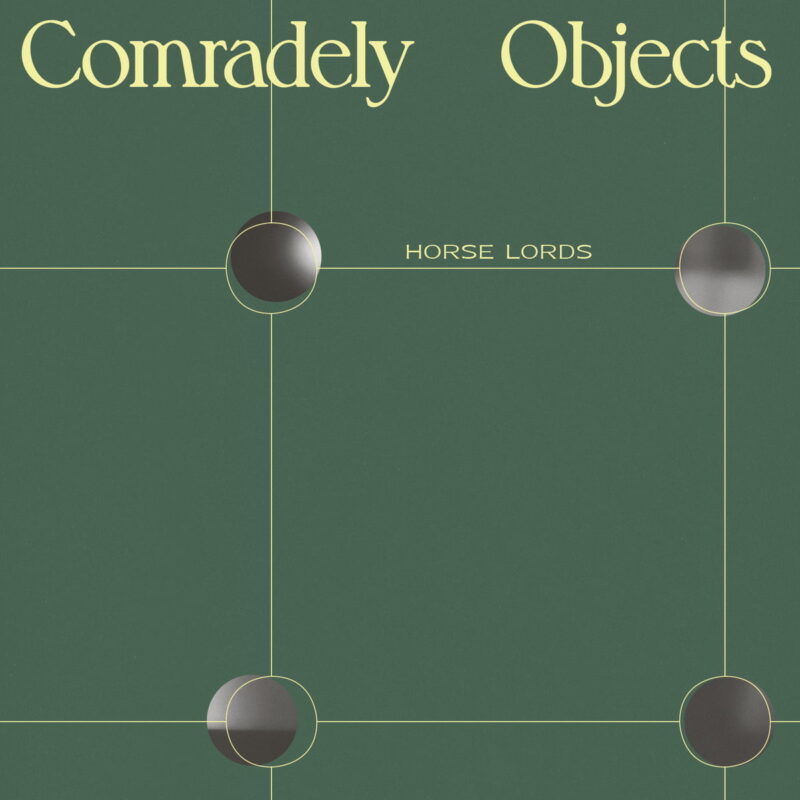 Horse Lords / COMRADELY OBJECTS