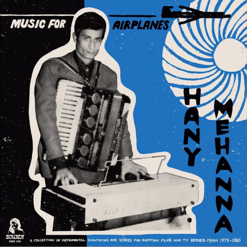Hany Mehanna / MUSIC FOR AIRPLANES – A collection of instrumental showpieces and scores for Egyptian films and TV-series (1973-1980)