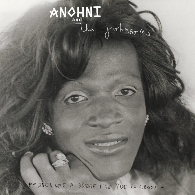 Anohni and The Johnsons / MY BACK WAS A BRIDGE FOR YOU TO CROSS (limited edition)