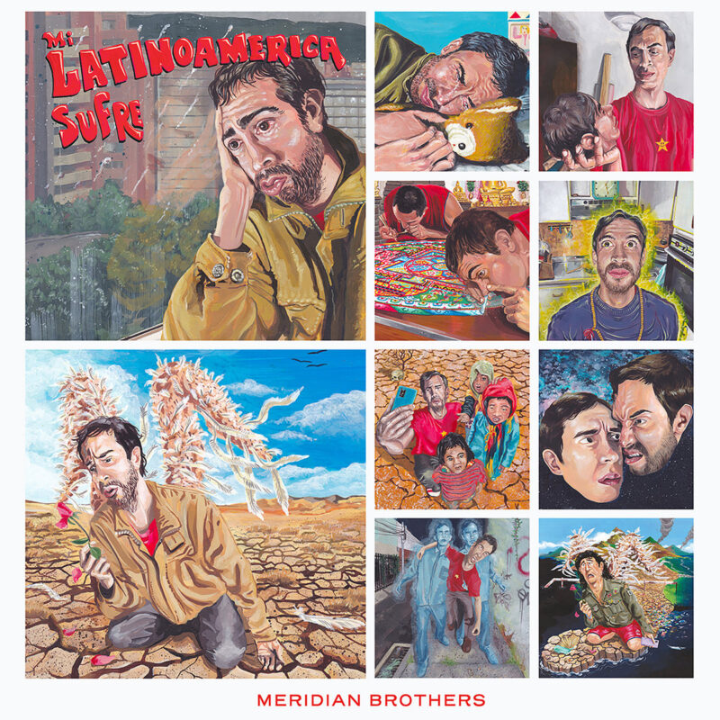 Meridian Brothers / MI LATINOAMÉRICA SUFRE