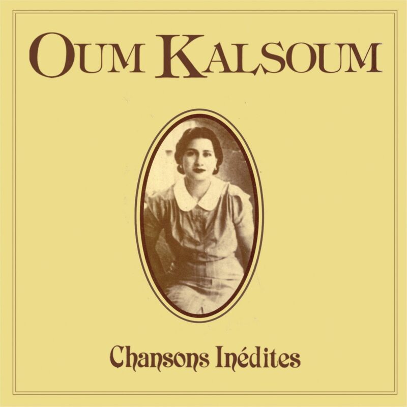 Oum Kalsoum / CHANSONS INÉDITES
