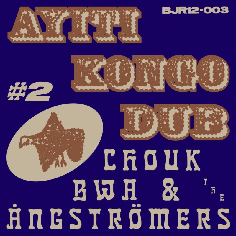Chouk Bwa & TheÅngstromers / AYITI KONGO DUB VOL. 2