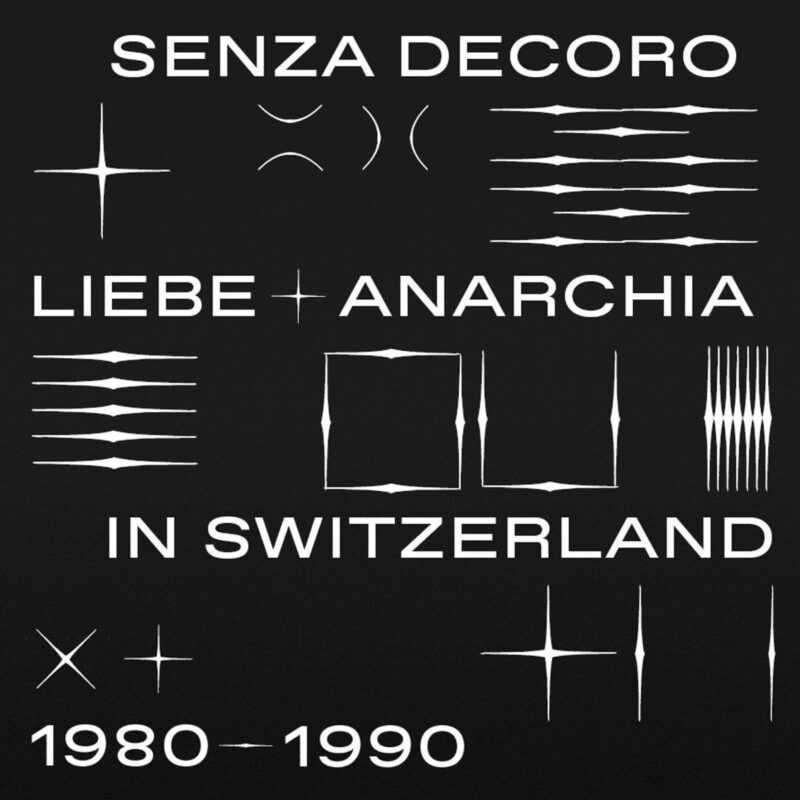 V/A / Mehmet Aslan Presents: SENZA DECORO / Liebe + Anarchia In Switzerland 1980 – 1990