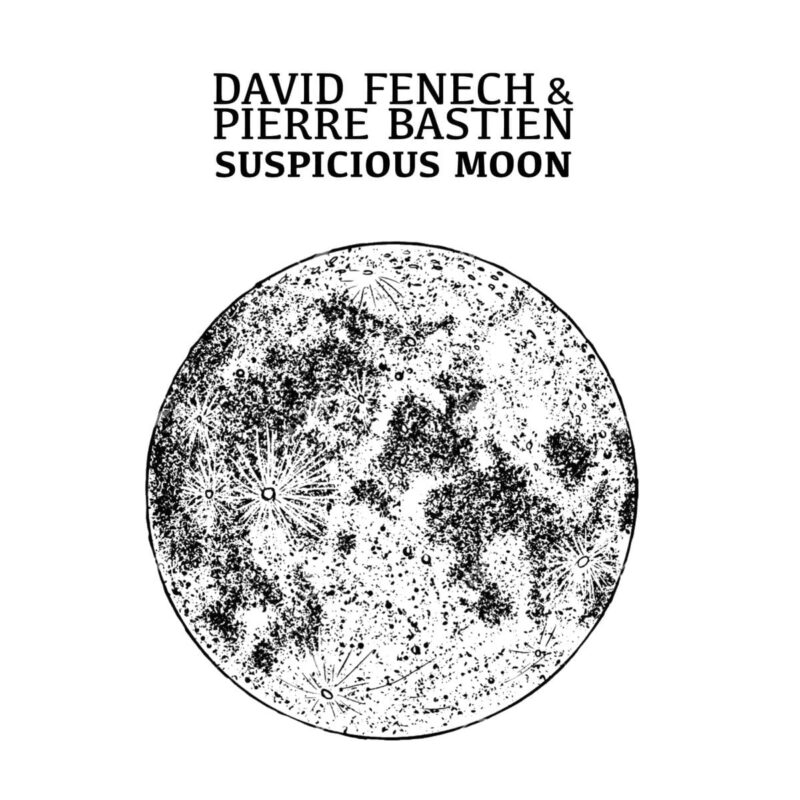 David Fenech & Pierre Bastien / SUSPICIOUS MOON