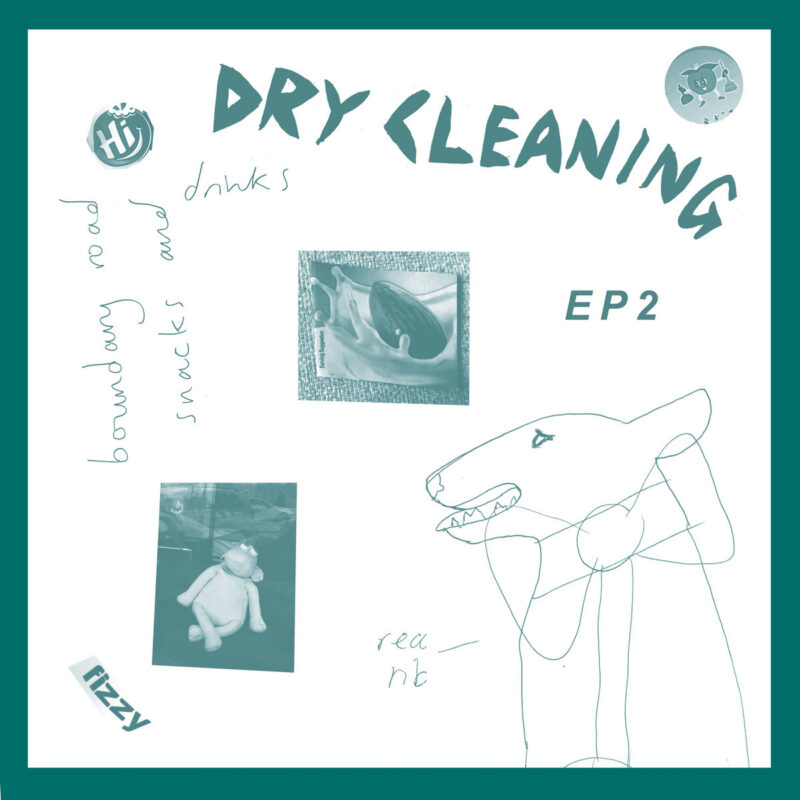 Dry Cleaning	/ BOUNDARY ROAD SNACKS AND DRINKS & SWEET PRINCESS EP