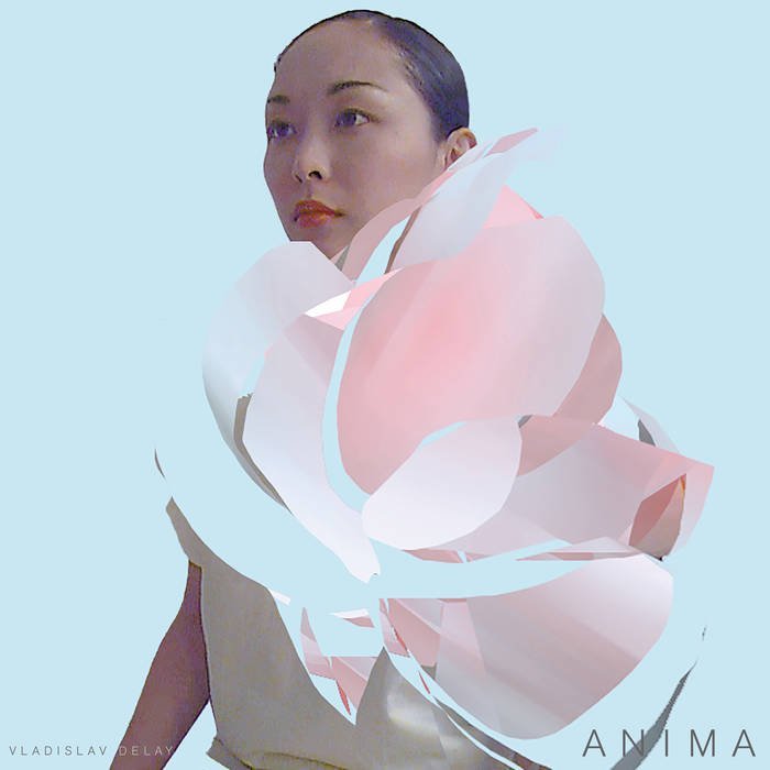 Vladislav Delay / ANIMA