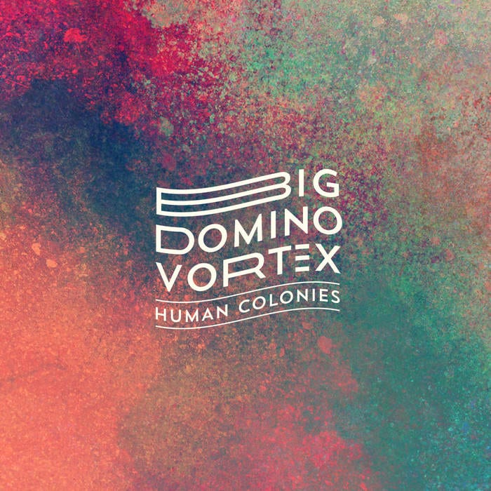 Human Colonies ‎/ BIG DOMINO VORTEX