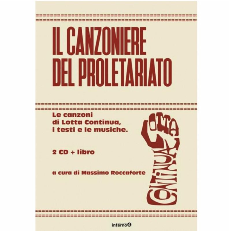 Massimo Roccaforte / IL CANZONIERE DEL PROLETARIATO. Le canzoni di Lotta Continua, i testi e le musiche. Con CD-Audio