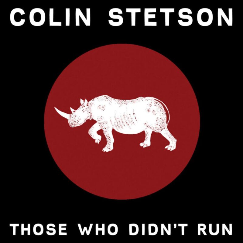 Colin Stetson / THOSE WHO DIDN’T RUN