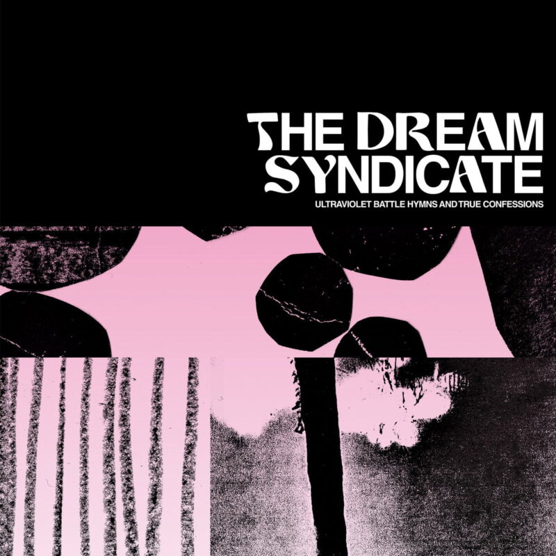 The Dream Syndicate / ULTRAVIOLET BATTLE HYMNS AND TRUE CONFESSIONS