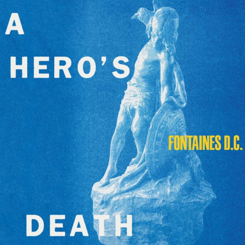 Fontaines D.C. / A HERO’S DEATH