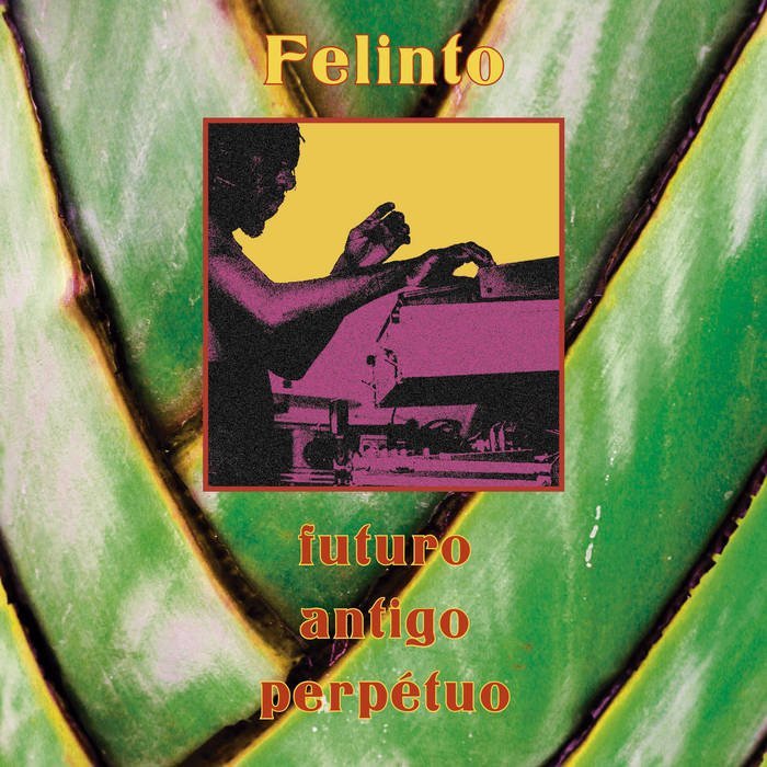 Felinto / FUTURO ANTIGO PERPÉTUO