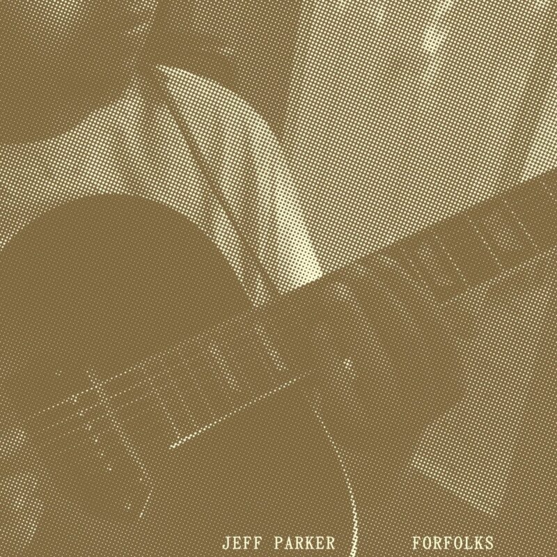 Jeff Parker / FORFOLKS