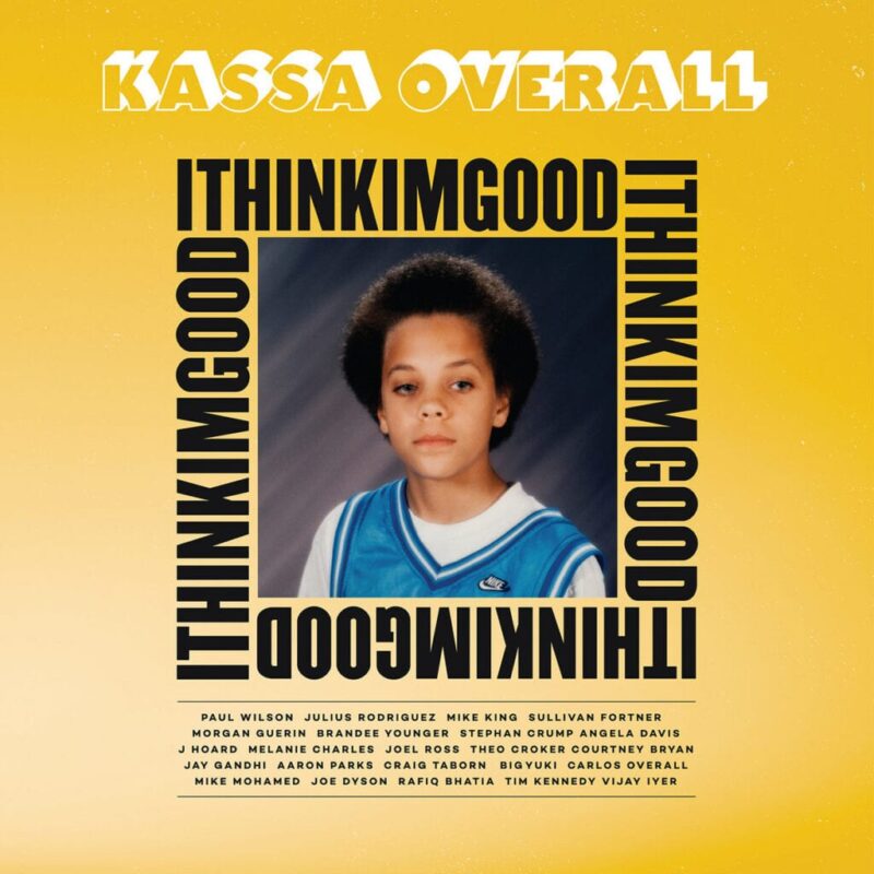 Kassa Overall – I Think I’m Good