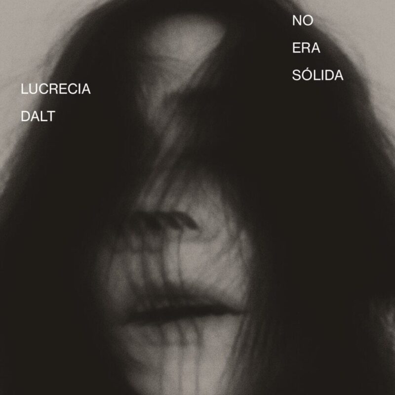 Lucrecia Dalt / NO ERA SÓLIDA