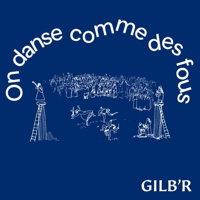 Gilb’R / ON DANSE COMME DES FOUS