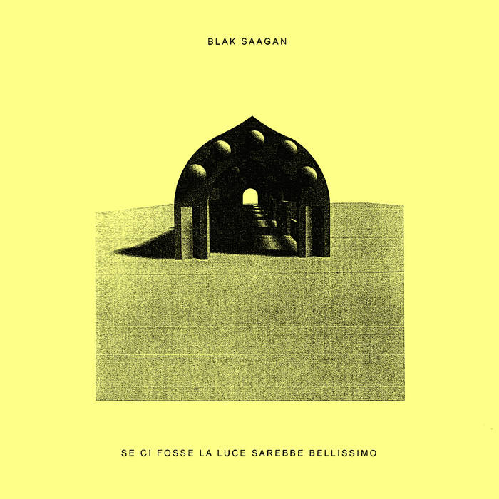 Blak Saagan / SE CI FOSSE LA LUCE SAREBBE BELLISSIMO
